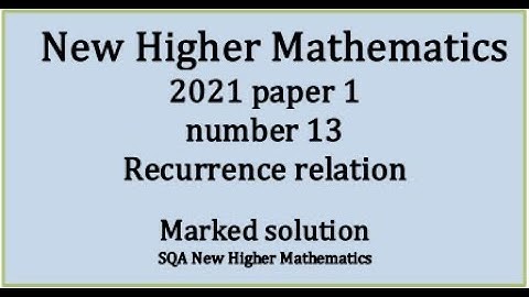 2021 Higher Mathematics Paper 1 no.13 Recurrence relation
