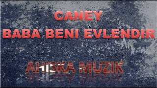 CANEY - BABA BENI EVLENDIR - CANEY 2020 (Ахыска)(AHISKA MÜZIK) Resimi