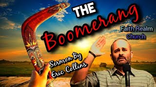 The BOOMERANG What You Do In This Life Will Come Back Bible Sermon Eric Collins Faith Realm Church 1