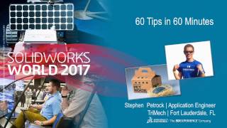 SOLIDWORKS Tips & Tricks 60 Tips in  60 Minutes. Learn so many tips in so little time.