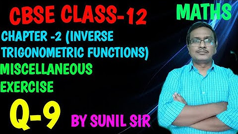 CLASS-12TH MATHS CHAPTER-2 (INVERSE TRIGONOMETRIC FUNCTIONS) MISCELLANEOUS EXERCISE Q-9