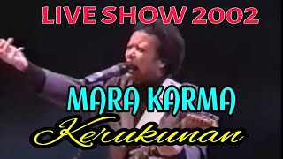 Live Show MARA KARMA 2002.  Kerukunan