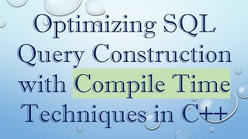 Optimizing SQL Query Construction with Compile Time Techniques in C++