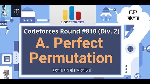 A. Perfect Permutation || Codeforces Round #810 (Div. 2) || বাংলায় সমাধান আলোচনা ||