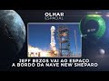 Blue Origin: Jeff Bezos vai ao espaço a bordo da nave New Shepard | #OlharEspacial