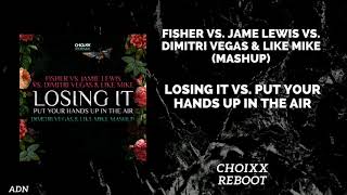 Losing It vs. Put Your Hands Up In The Air (DV & LM Mashup) [CHOIXX Reboot]