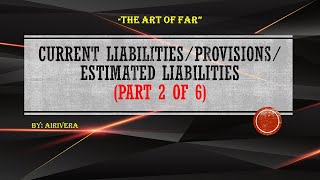 CURRENT LIABILITIES/ PROVISIONS/ ESTIMATED LIABILITIES (PART 2 OF 6)