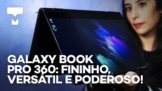 Samsung Galaxy Book Pro 360: notebook 2 em 1 ultrafino com Intel Core i7 11ª geração– HANDS-ON