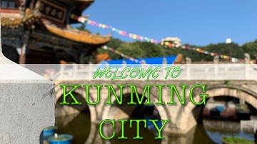 WELCOME TO KUNMING CITY 昆明市