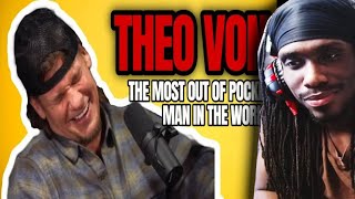 Theo Von The Most Out Of Pocket Man In The World REACTION