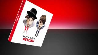 Lexy &amp; K-Paul - Psycho (Official Minimix HD)