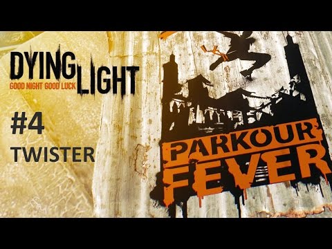 Dying Light Parkour Fever Challenge: #4 Twister