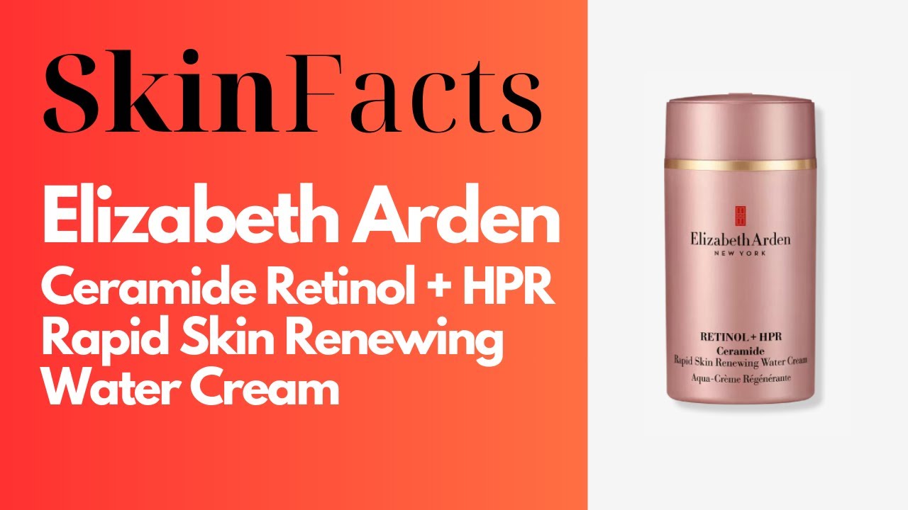 Elizabeth Arden Retinol Hpr Ceramide Rapid Skin Renewing Water Cream www.youtube.com