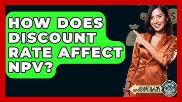 How Does Discount Rate Affect NPV? - AssetsandOpportunity.org