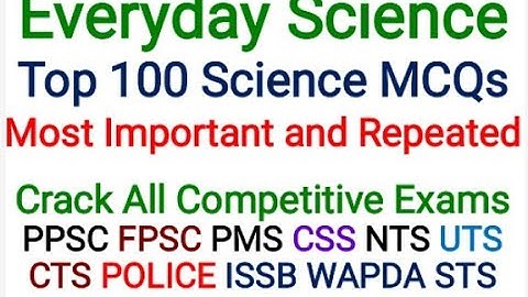 Top 100 Most Repeated | Everyday Science MCQs | Important for all Competitive Exams #ppsc #fpsc #nts