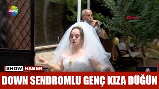 Down sendromlu genç kıza düğün