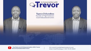 Tapera Chikandiwa, Founder Of High Achievers Coach Education Centre In Conversation With Trevor