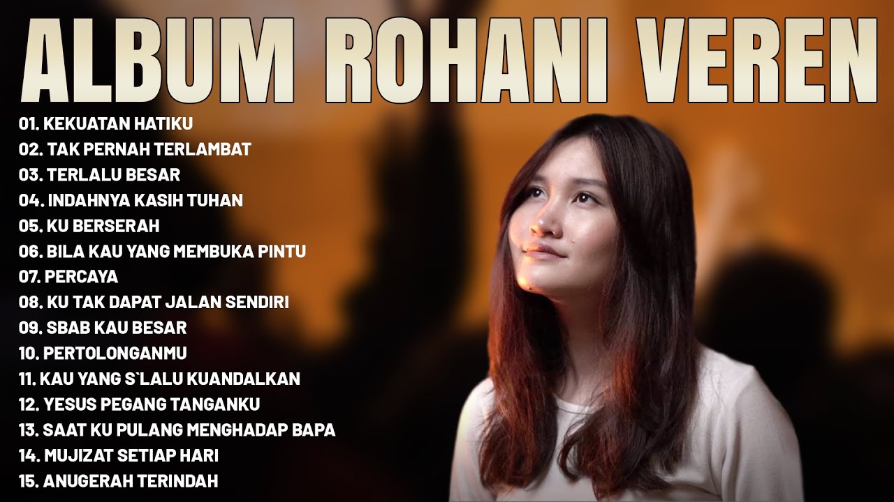Lagu Rohani Veren Full Album - Kekuatan Hatiku - Lagu Rohani Penyejuk Hati 2023