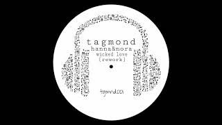 tagmond feat. hanna&amp;nora - wicked love (rework)