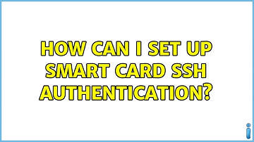How can I set up smart card SSH authentication? (4 Solutions!!)