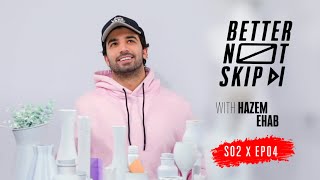 BetterNotSkip S2 x Hazem Ehab / Ep 4 - حازم إيهاب /الحلقة الرابعة