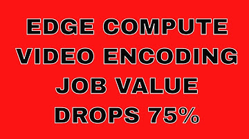 Edge node video encoding job earning drops 75%?