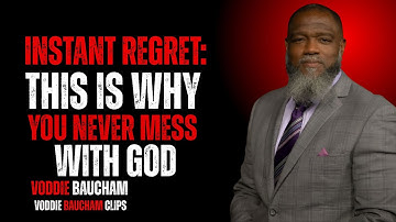 INSTANT REGRET: This is Why You Never Mess With God Voddie Baucham