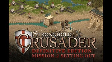 Stronghold Crusader Definitive Edition Mission 02 Setting Out