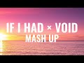 【Original】IF I HAD × VOID | MASH UP