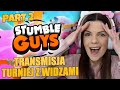 TRANSMISJA TURNIEJU Z WIDZAMI PART 2/4 🤩 | STUMBLE GUYS 🏃‍♀️