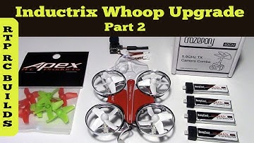Inductrix Tiny Whoop Build Part Part 2 - Add Crazepony FPV Camera, Upgrade battery and props