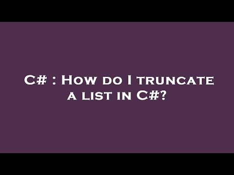 C# : How do I truncate a list in C#?