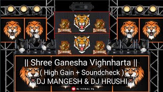 Shree Ganesha Vighnharta || (High Gain   Soundcheck) || DJ MANGESH & DJ HRUSHI