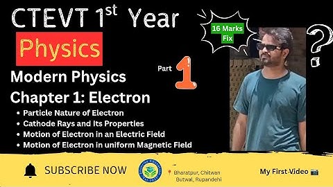 CTEVT 1st Year Physics: ELECTRON Chapter Cathode Rays & Electron Motion (Electric + Magnetic Field)