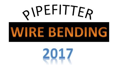 New Pipefitter Wire bending - PipingWeldingNonDestructiveExamination-NDT