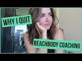 Why I Quit Beachbody Coaching - The Truth!