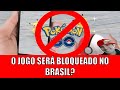 PGO: O jogo será bloqueado no Brasil? | Pokémon GO