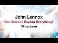 John Lennox Can Science Explain Everything?