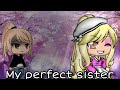 MY PERFECT SISTER | GACHA MINI MOVIE