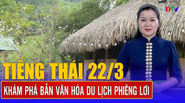 Khám phá bản văn hoá du lịch Phiêng Lơi | Chương trình tiếng Thái 22-3-2025 | Điện Biên TV