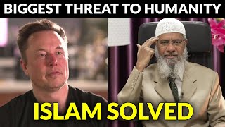 Biggest Threat to Humanity and its Solution in Islam Elon Musk and Dr Zakir Naik