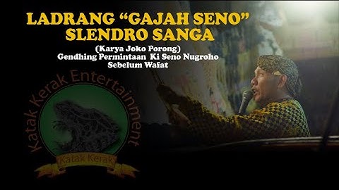 Gendhing permintaan Ki Seno Nugroho Sebelum wafat. Ldr."GAJAH SENO"Sl.9. Karya Joko porong