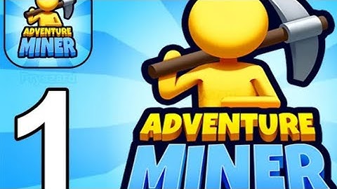 Adventure Miner - Gameplay Walkthrough Part 1 Stickman Dig Deep Mine (iOS, Android)