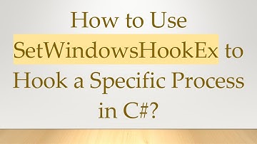 How to Use SetWindowsHookEx to Hook a Specific Process in C#?