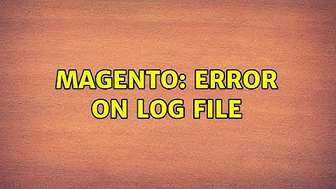 Magento: Error on log file (2 Solutions!!)
