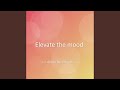 Elevate The Mood mp3