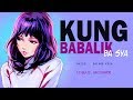 Kung Babalik Ba Sya - Nhigel . Batang Kosa Official Lyrics