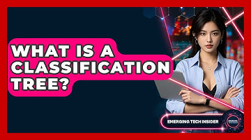 What Is A Classification Tree? - Emerging Tech Insider