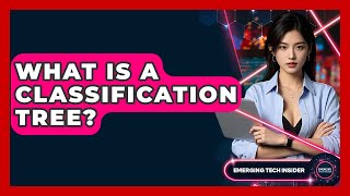 What Is A Classification Tree? - Emerging Tech Insider