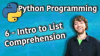 python programming 6 - intro to list comprehension